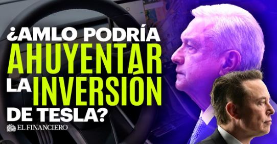 Si el Gobierno de AMLO ahuyenta a Tesla: Musk tiene estas otras opciones